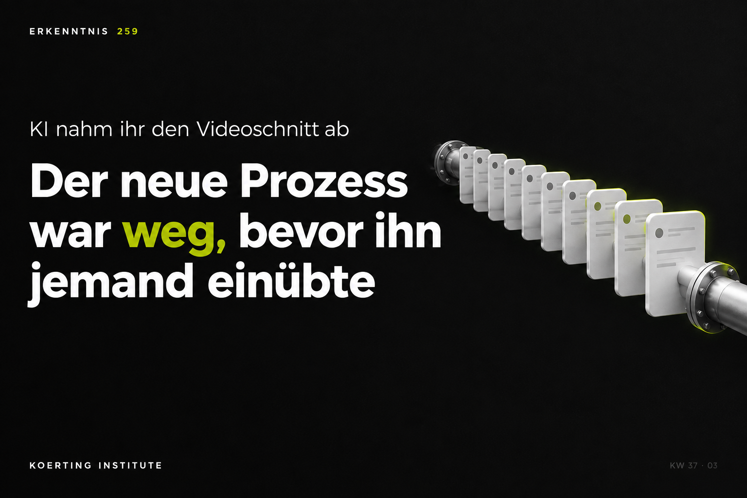 Ich habe den Prozess disruptiert, bevor es ihn gab