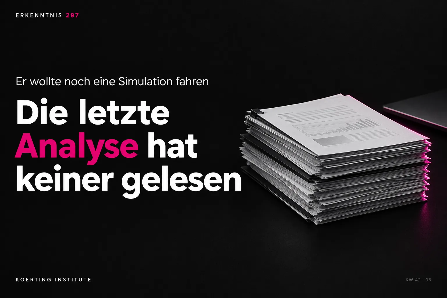 „Wie viele Analysen haben wir gemacht, die nie jemand gelesen hat?“