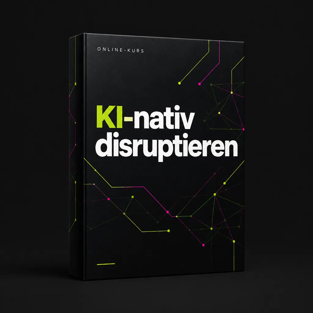 KI-nativ disruptieren — Online-Kurs