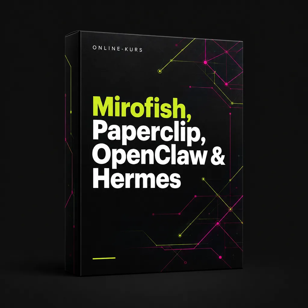Mirofish, Paperclip, OpenClaw & Hermes — Online-Kurs