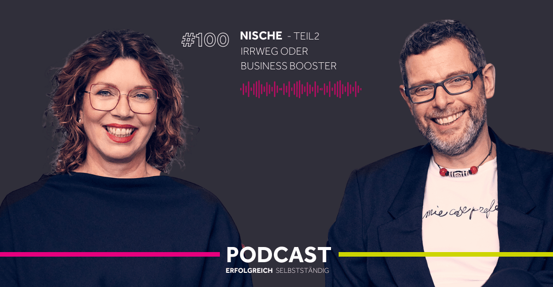 Folge 100: Nische - Irrweg oder Business Booster (Teil 2)