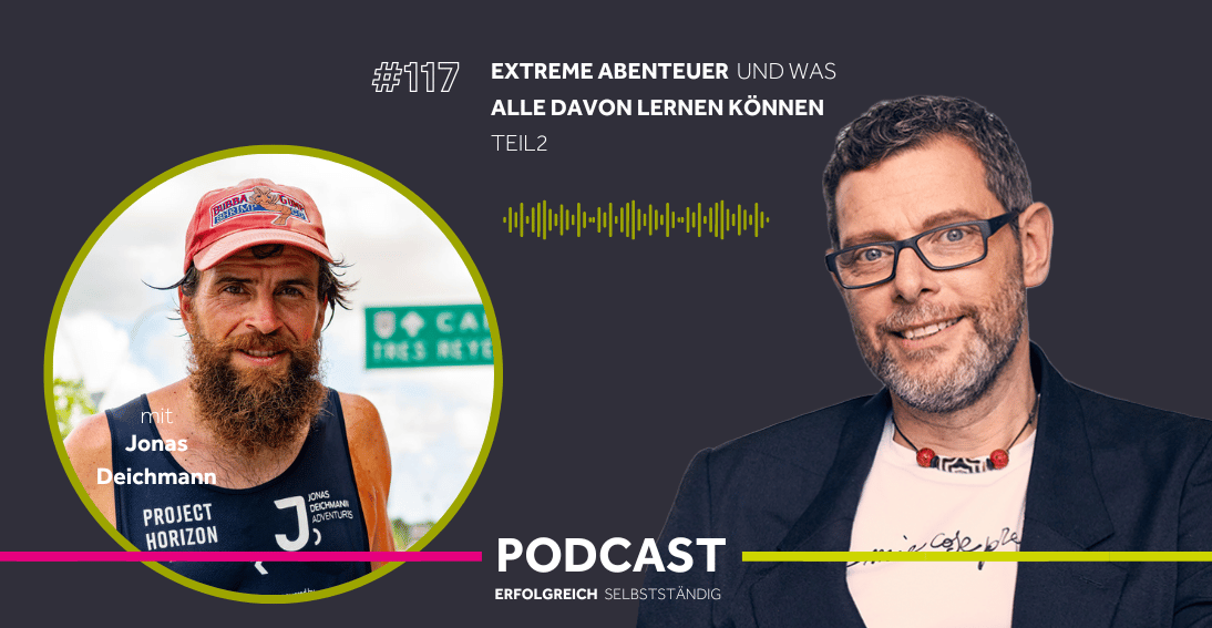 Folge 117: Extreme Abenteuer und was alle davon lernen können - Im Gespräch mit Jonas Deichmann