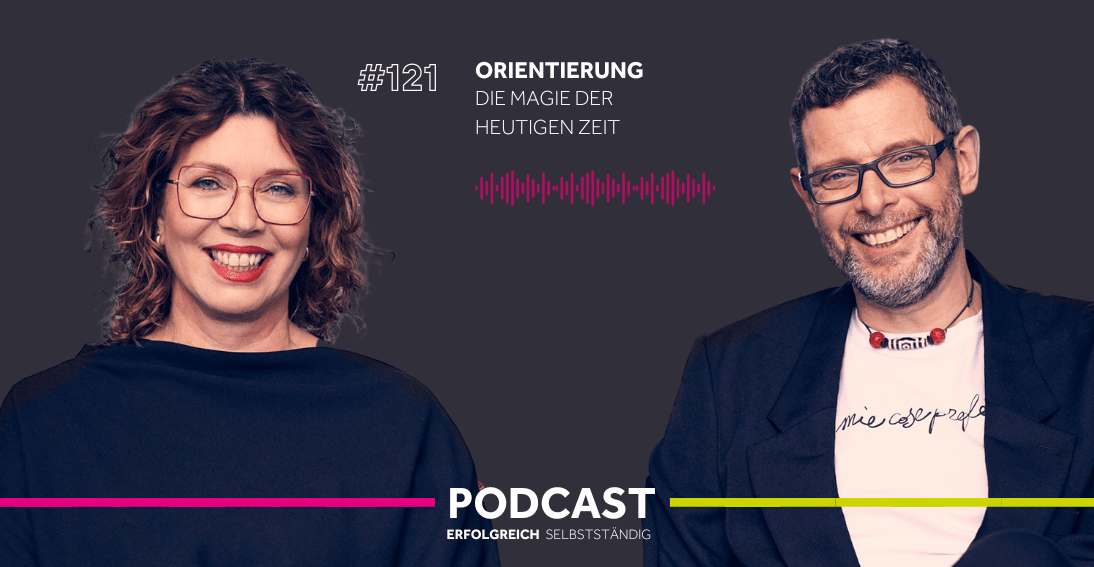 Folge 121: Orientierung - die Magie der heutigen Zeit