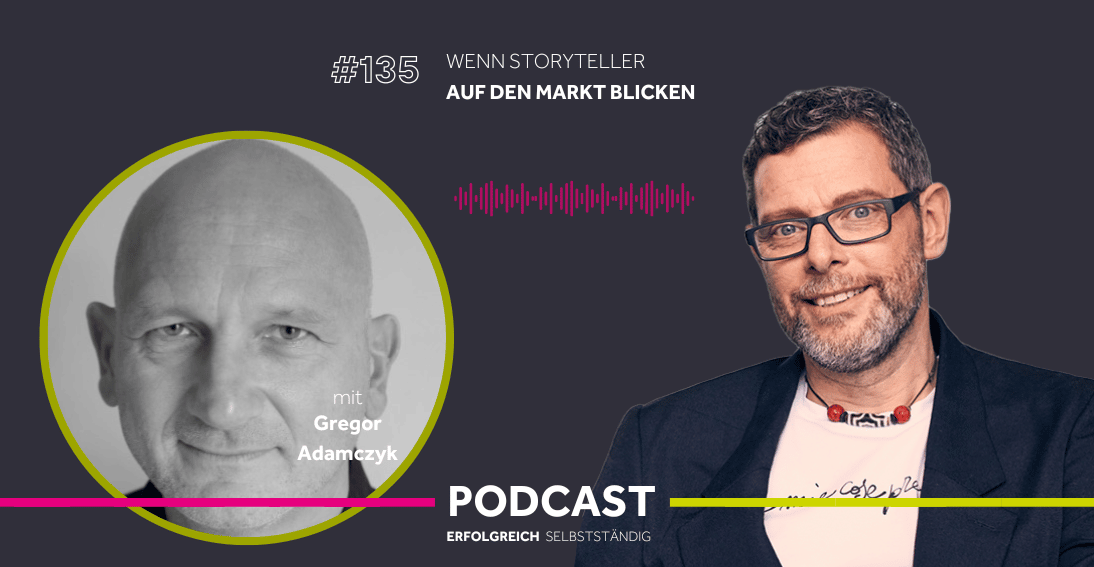 Folge 135: Wenn Storyteller auf den aktuellen Markt blicken - Im Gespräch mit Gregor Adamczyk