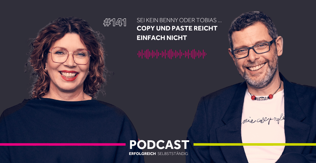 Folge 141: Sei kein Benny oder Tobias ... Copy und Paste reicht einfach nicht