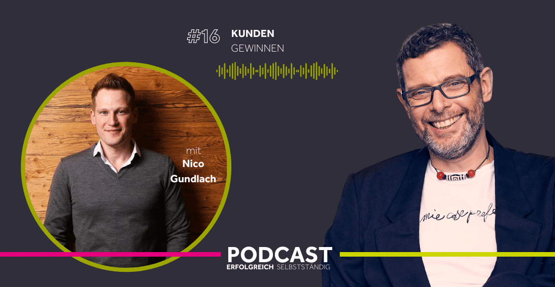 Folge 16: Kunden gewinnen - Im Gespräch mit Nico Gundlach