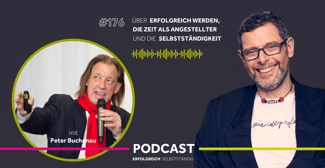 Folge 176: Über erfolgreich werden, die Zeit als Angestellter und die Selbstständigkeit - Im Gespräch mit Peter Buchenau