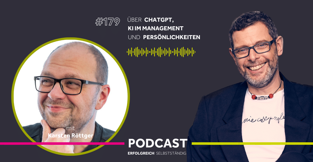 Folge 179: Über ChatGPT, KI im Management und große Persönlichkeiten - Im Gespräch mit Karsten Röttger