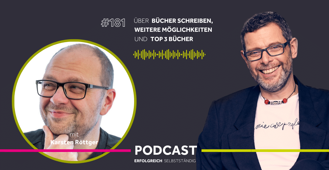 Folge 181: Über Bücher schreiben, weitere Möglichkeiten und Top 3 Bücher - Im Gespräch mit Karsten Röttger