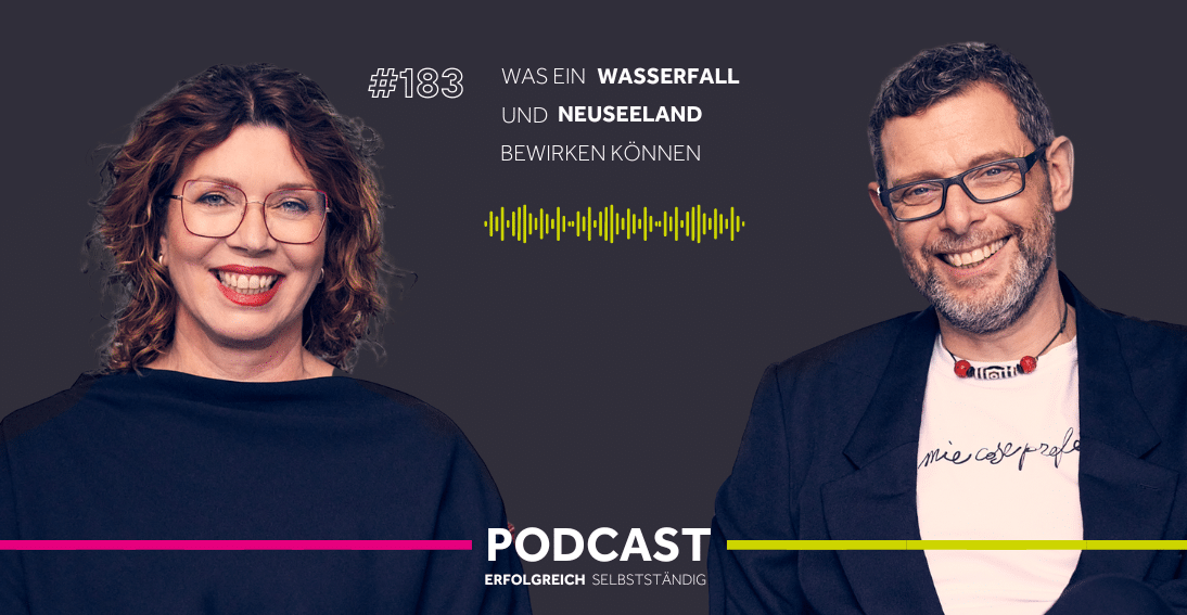 Folge 183: Was ein Wasserfall und Neuseeland bewirken können