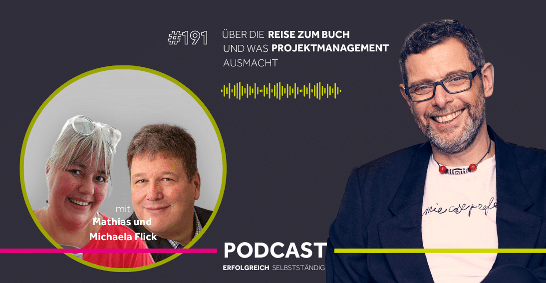 Folge 191: Über die Reise zum Buch und was Projektmanagement ausmacht - Im Gespräch mit Mathias und Michaela Flick