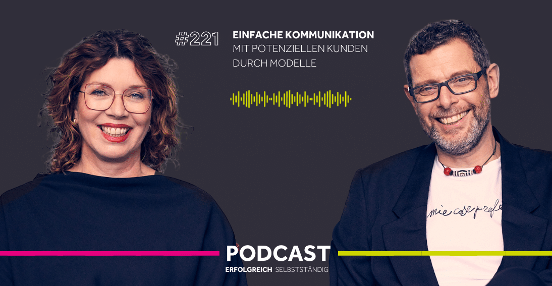Folge 221: Einfache Kommunikation mit potenziellen Kunden durch Modelle