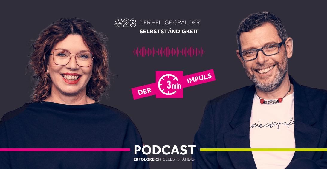 Folge 23: Der heilige Gral der Selbstständigkeit (3min-Impuls)