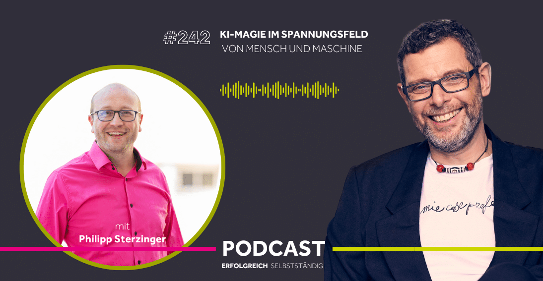 Folge 242: KI-Magie im Spannungsfeld von Mensch und Maschine - Im Gespräch mit Philipp Sterzinger
