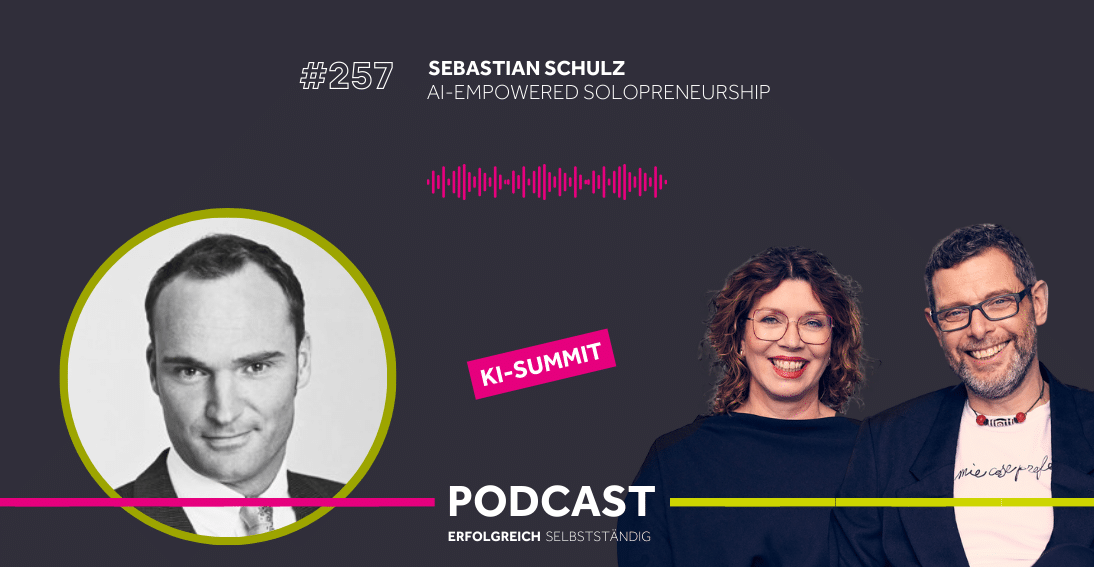 Folge 257: AI-Empowered Solopreneurship - Im Gespräch mit Sebastian Schulz