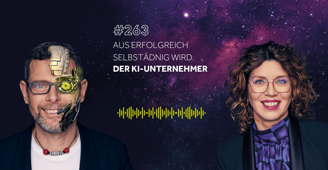 Folge 263: Aus Erfolgreich Selbständig wird der KI-Unternehmer