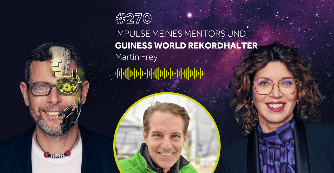 Folge 270: Impulse meines Mentors und Guiness World Rekordhalter - Im Gespräch mit Martin Frey