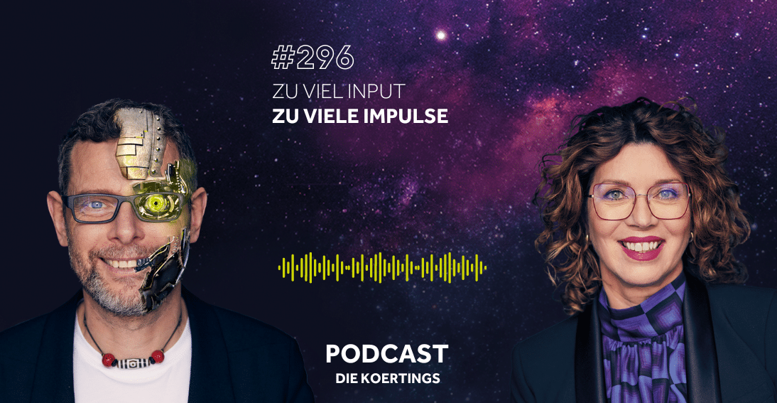 Folge 296: Zu viel Input, zu viele Impulse