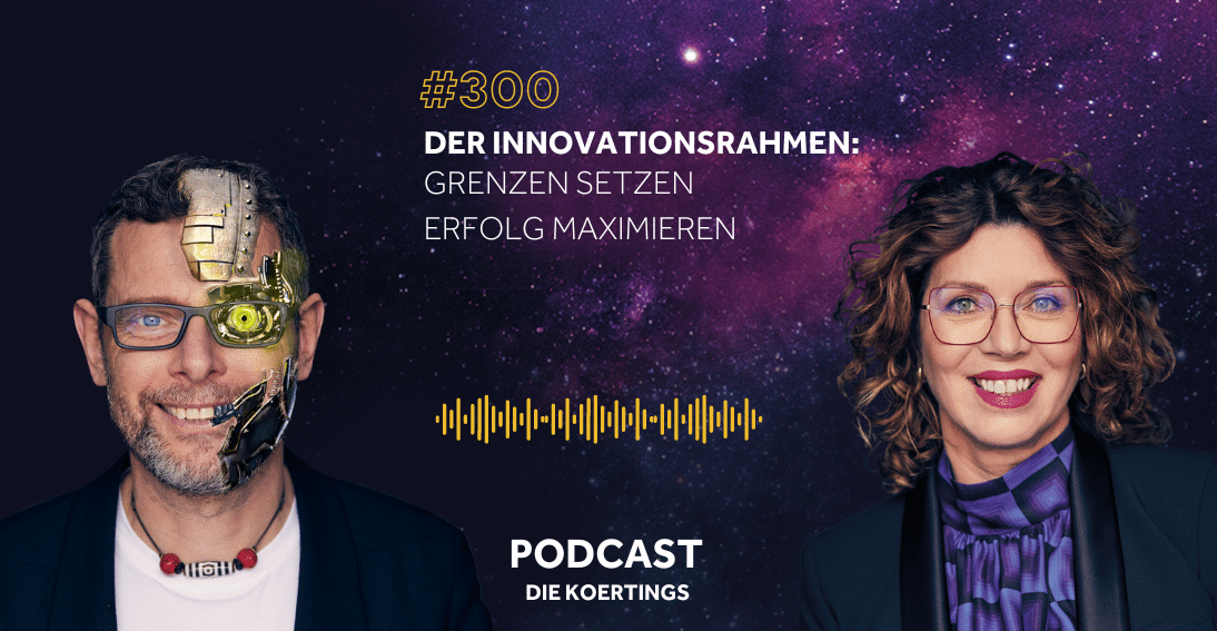 Folge 300: Der Innovationsrahmen: Grenzen setzen, Erfolg maximieren