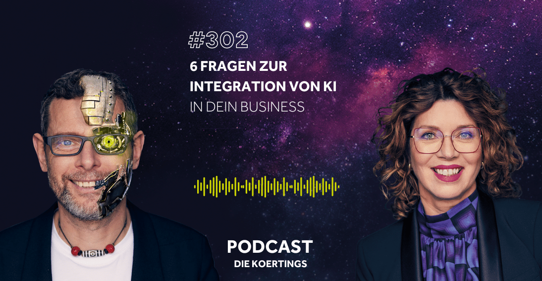 Folge 302: Sechs Fragen zur Integration von KI in dein Business