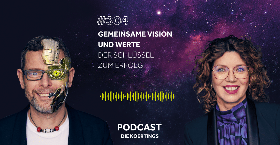 Folge 304: Gemeinsame Visionen und Werte: Der Schlüssel zum Erfolg