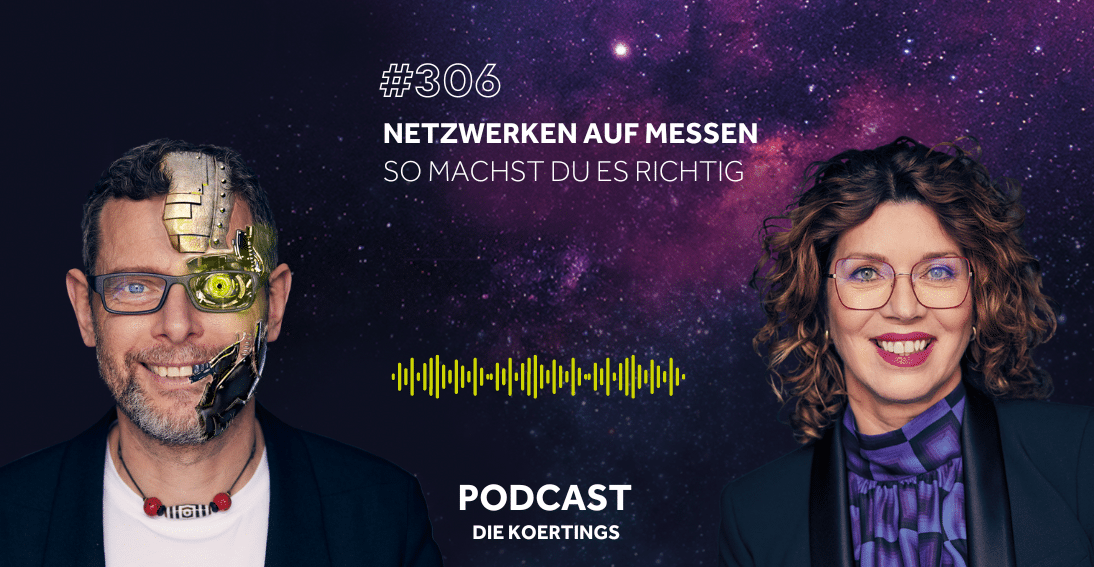 Folge 306: Netzwerken auf Messen: So machst du es richtig