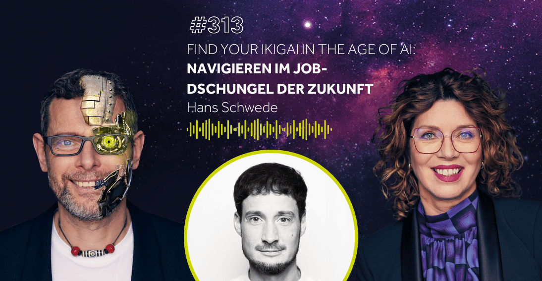 Folge 313: Find Your Ikigai in the Age of AI: Navigieren im Job-Dschungel der Zukunft - Hans Schwede (KI-Summit Special)
