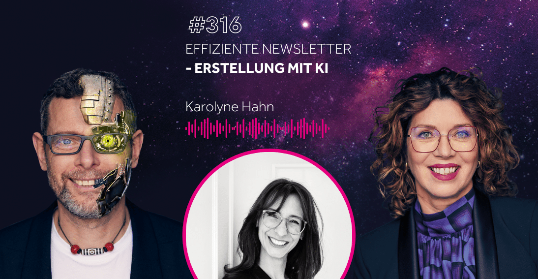 Folge 316: Effiziente Newsletter-Erstellung mit KI - Karolyne Hahn (KI-Summit Special)