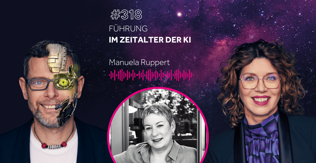 Folge 318: Führung im Zeitalter der KI - Manuela Ruppert (KI-Summit Special)