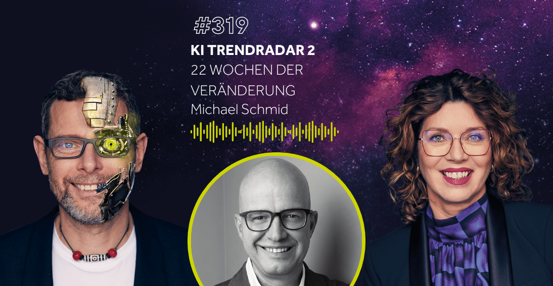 Folge 319: KI Trendradar 2 | 22 Wochen der Veränderung - Michael Schmid (KI-Summit Special)