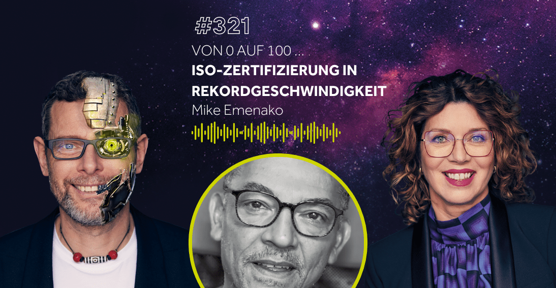 Folge 321: Von 0 auf 100 … ISO-Zertifizierung in Rekordgeschwindigkeit - Mike Emenako (KI-Summit Special)