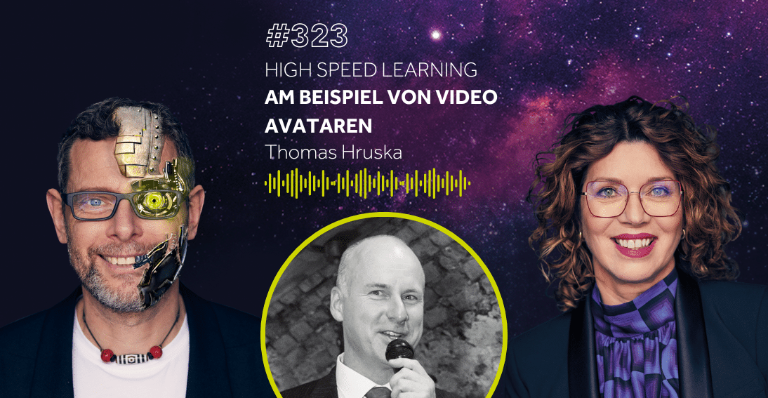 Folge 323: High Speed Learning am Beispiel von Video Avataren - Thomas Hruska (KI-Summit Special)