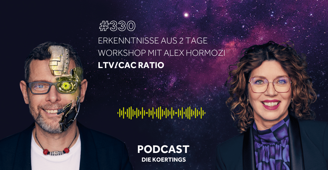 Folge 330: Erkenntnisse aus 2 Tage Workshop mit Alex Hormozi - LTV/CAC Ratio