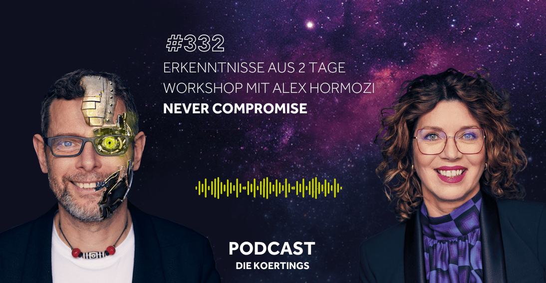 Folge 332: Erkenntnisse aus 2 Tage Workshop mit Alex Hormozi - Never Compromise