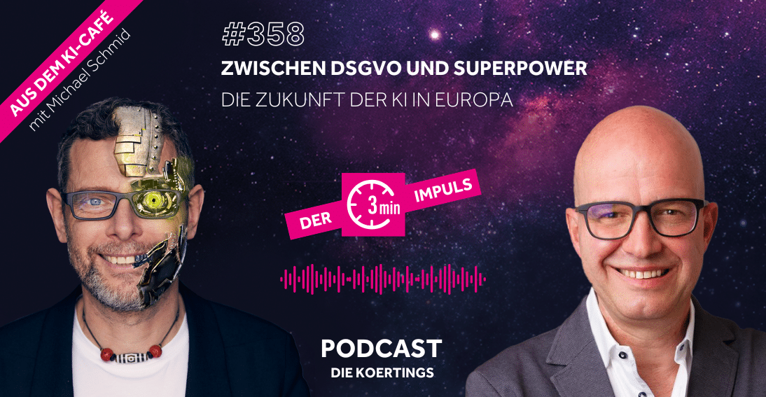 Folge 358: Zwischen DSGVO und Superpower: Die Zukunft der KI in Europa (3min-Impuls)