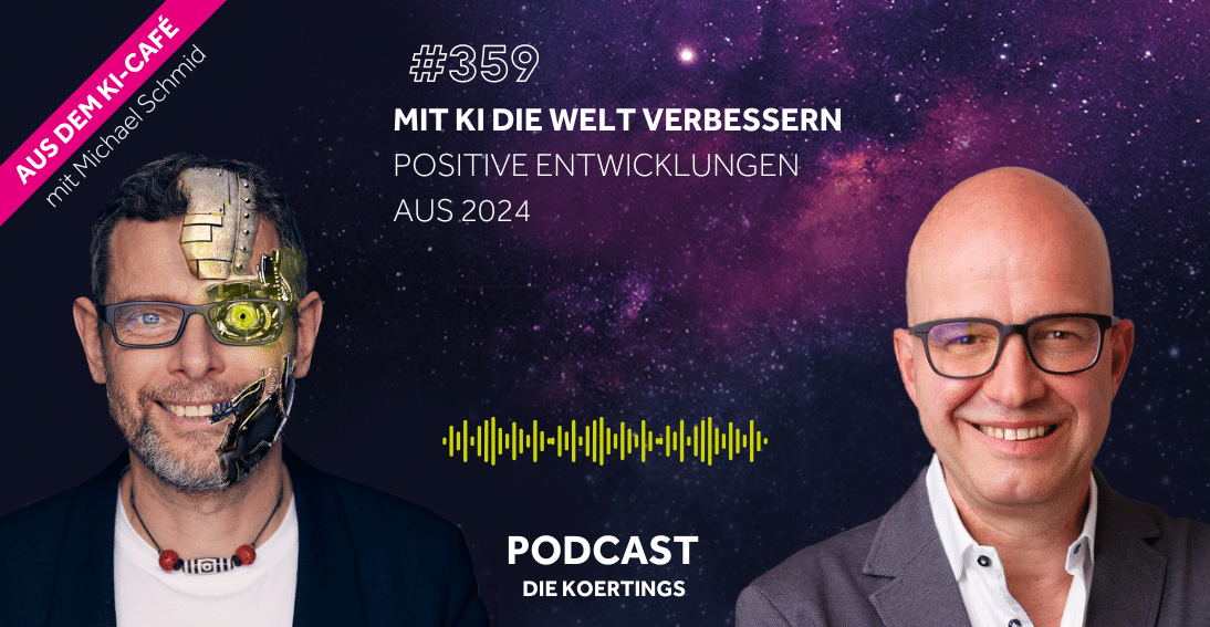 Folge 359: Mit KI die Welt verbessern: Positive Entwicklungen aus 2024