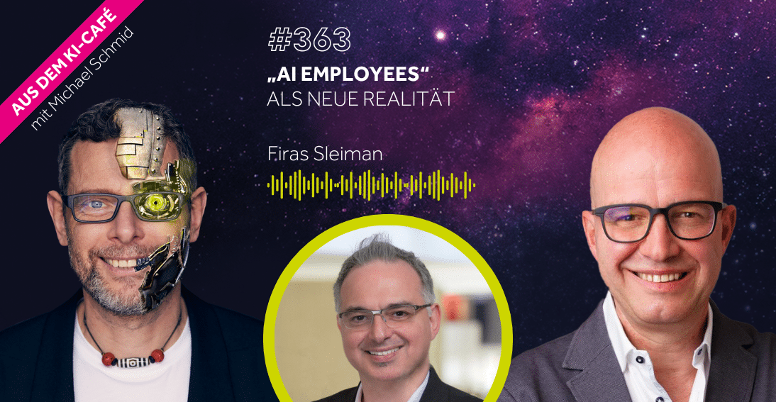 Folge 363: „AI Employees" als neue Realität - Im Gespräch Mit Firas Sleiman