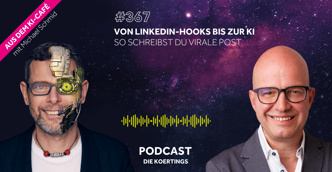 Folge 367: Von LinkedIn-Hooks bis zur KI: So schreibst du virale Posts