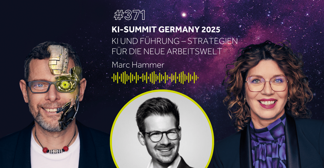 Folge 371: KI und Führung - Marc Hammer (KI-Summit Germany Special)