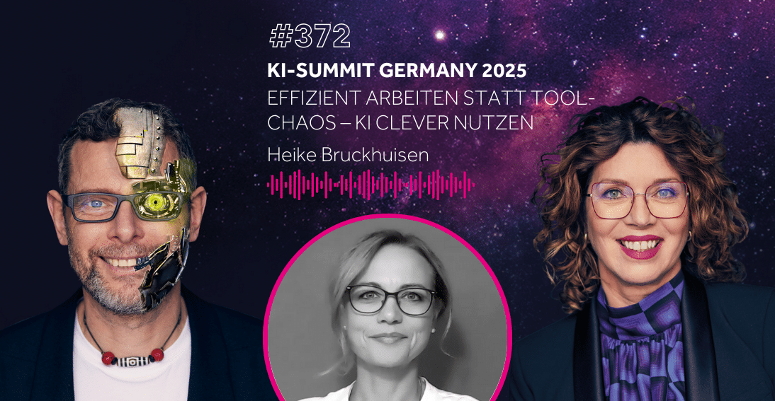 Folge 372: Effizient arbeiten statt Tool-Chaos - Heike Bruckhuisen (KI-Summit Germany Special)