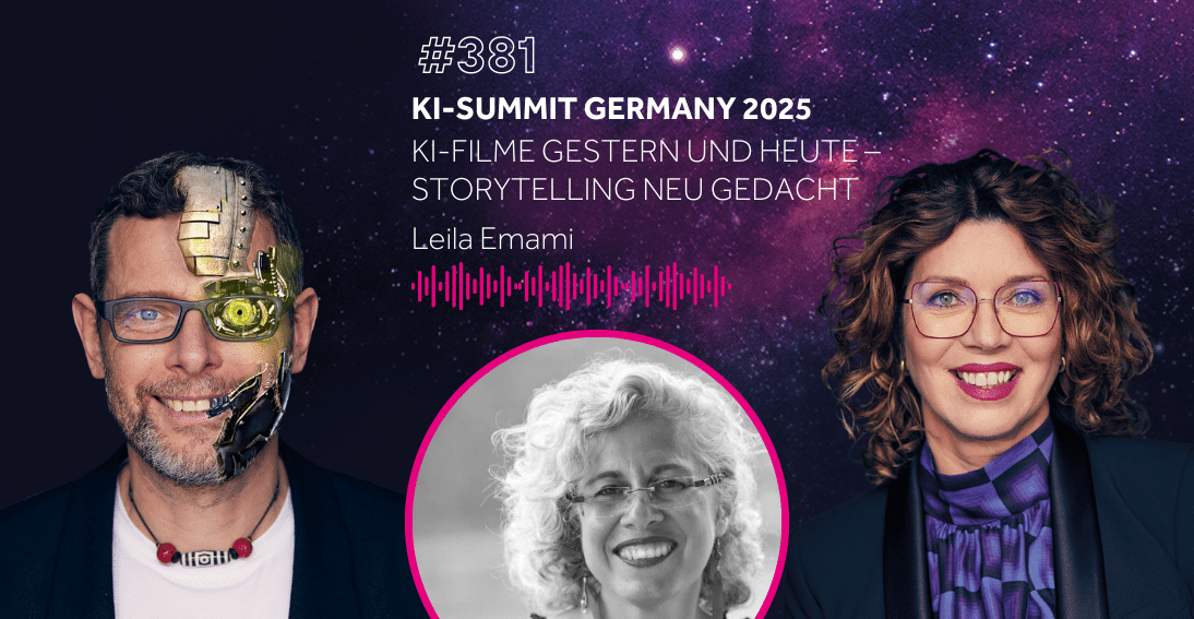 Folge 381: KI-Filme gestern und heute – Leila Emami (KI-Summit Germany Special)
