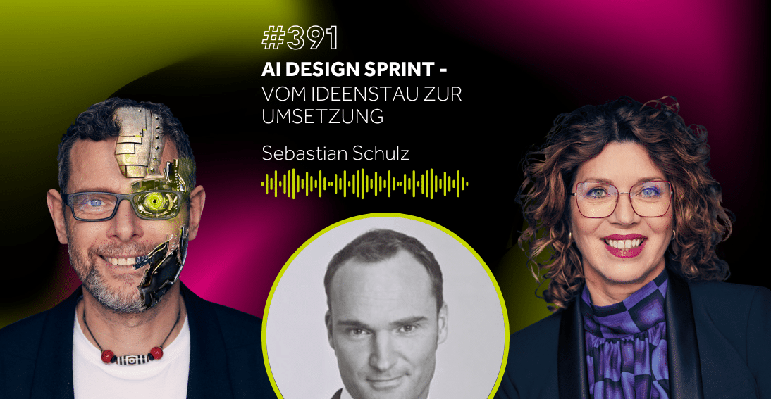 Folge 391: Vom Ideenstau zur Umsetzung: AI Design Sprint - Im Gespräch mit Sebastian Schulz