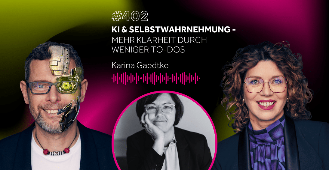 Folge 402: KI & Selbstwahrnehmung: Mehr Klarheit durch weniger To-dos - Im Gespräch mit Karina Gaedtke (3min-Impuls)