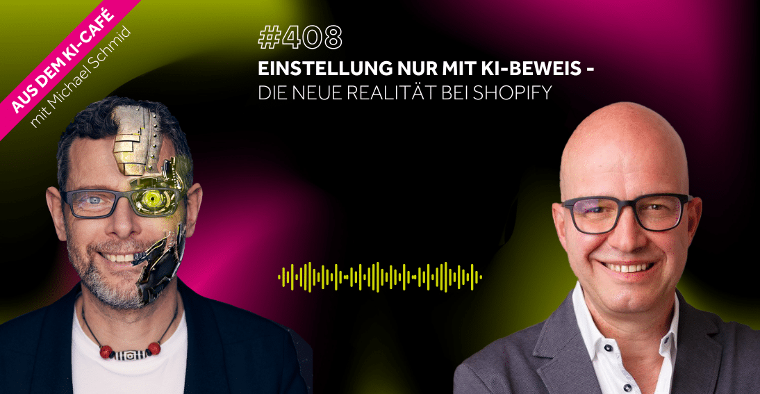 Folge 408: Einstellung nur mit KI-Beweis: Die neue Realität bei Shopify (3min-Impuls)