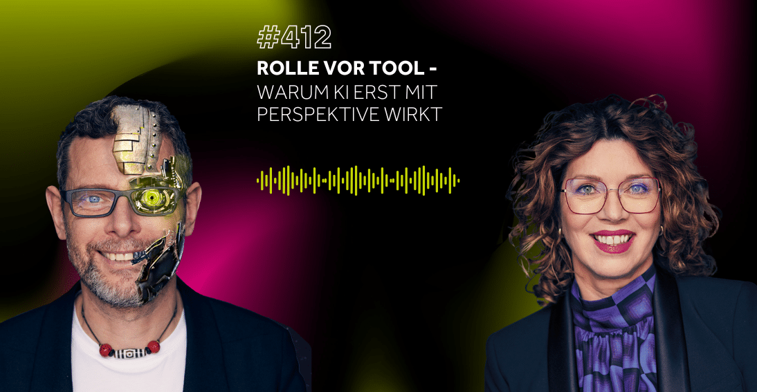 Folge 412: Rolle vor Tool: Warum KI erst mit Perspektive wirkt (3min-Impuls)
