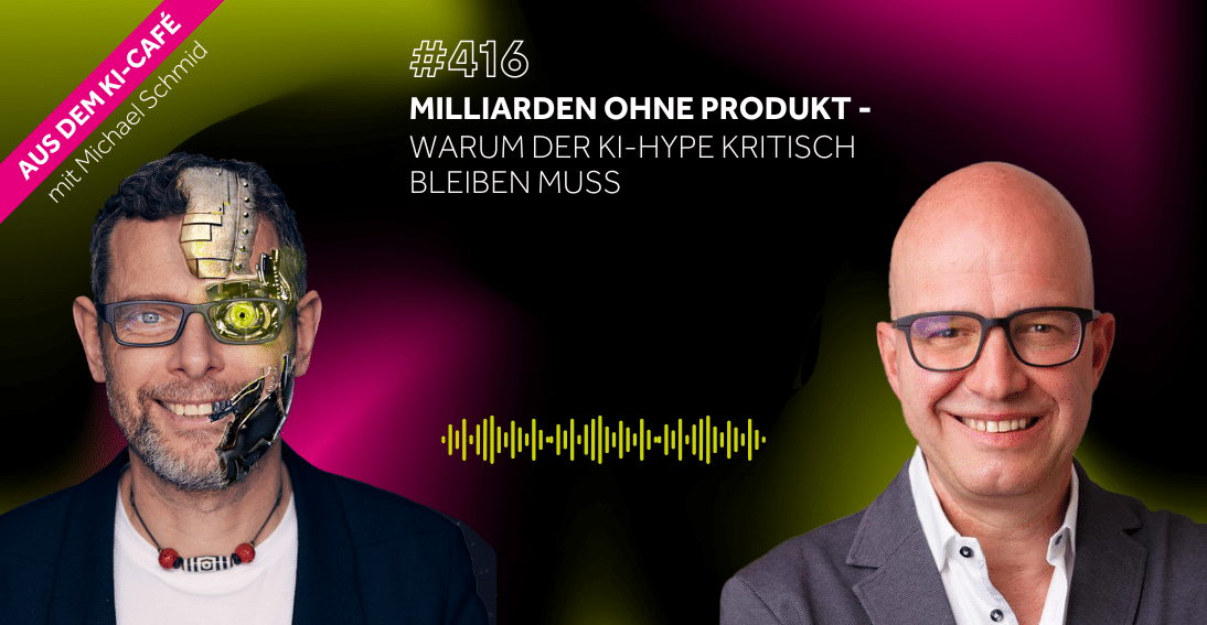 Folge 416: Milliarden ohne Produkt: Warum der KI-Hype kritisch bleiben muss (3min-Impuls)