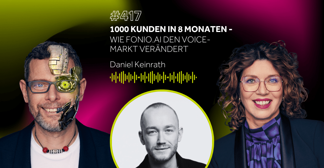Folge 417: 1000 Kunden in 8 Monaten: Wie fonio.ai den Voice-Markt verändert - Im Gespräch mit Daniel Keinrath