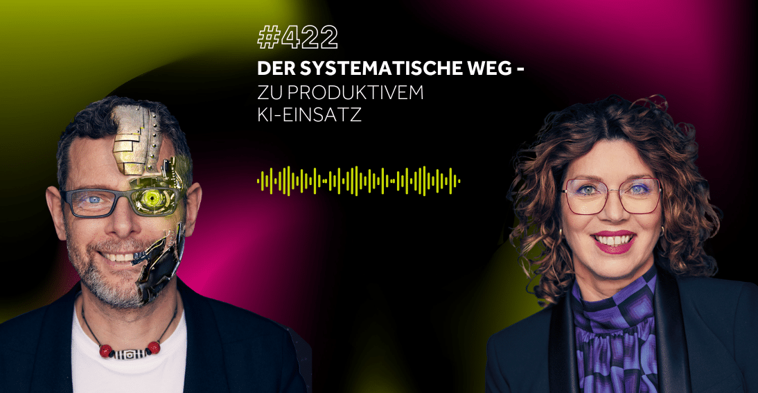 Folge 422: Der systematische Weg zu produktivem KI-Einsatz