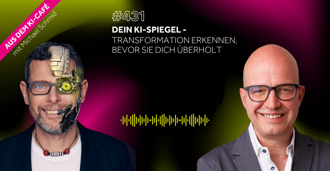 Folge 431: Dein KI-Spiegel: Transformation erkennen, bevor sie dich überholt
