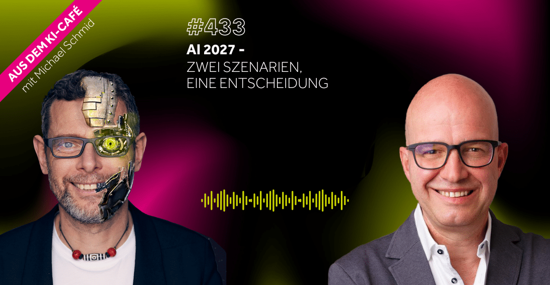 Folge 433: AI 2027: Zwei Szenarien, eine Entscheidung
